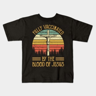 Vintage Christian Fully Vaccinated By The Blood Of Jesus Kids T-Shirt